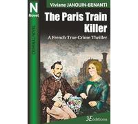 The Paris Train Killer: A French True Crime Thriller (Crime Novel)