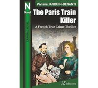 The Paris Train Killer: A French True Crime Thriller (Crime Novel)
