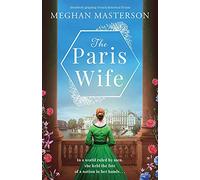 The Paris Wife: Absolutely gripping French historical fiction