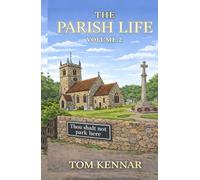 The Parish Life Volume 2: More stories from St Faithful's Havnot (Scribblings of Canon Tom Kennar)