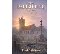 The Parish Life Volume 3: Even more stories from St Faithful's (Scribblings of Canon Tom Kennar)