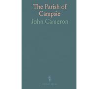The Parish of Campsie: A Series of Biographical, Ecclesiastical, Historical, Genealogical, and Industrial Sketches and Incidents