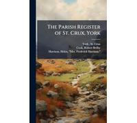 The Parish Register of St. Crux, York