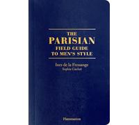 The Parisian Field Guide to Men’s Style: A Field Guide to Men's Style