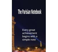 The Parisian Notebook: Every great achievement begins with a simple note