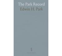 The Park Record: Ancestry and Descendants of Thomas Kinnie Park and Robert Park, of Groton, Conn;, And Grafton, Vt;; Illustrated