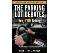 THE PARKING LOT DEBATES: Yes, YOU Belong (ADULT COLLEGE SUCCESS SERIES)
