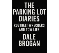The Parking Lot Diaries: Rustbelt Wreckers and Tow Life