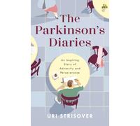 The Parkinson’s Diaries: An Inspiring Story of Adversity and Perseverance