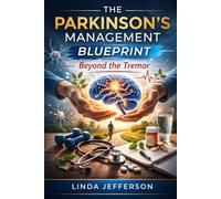 The Parkinson’s management blueprint: Beyond the tremor