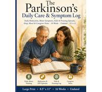 The Parkinson's Daily Care & Symptom Log: Daily Medication, Motor Symptoms, Falls & Freezing Episodes, Sleep, Mood & Caregiver Notes | 16 Weeks | Undated | 120 Pages | 8.5 x 11