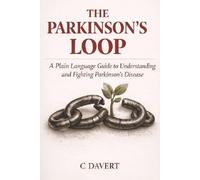 The Parkinson's Loop: A Plain-Language Guide to Understanding and Fighting Parkinson's Disease