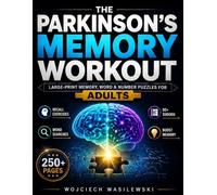 The Parkinson's Memory Workout: Large-Print Memory, Word & Number Puzzles for Adults - Recall Exercises, Word Searches & 90+ Sudoku, Designed by a Patient (Parkinson's Workbook Series)