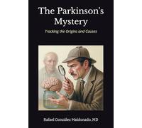 The Parkinson's Mystery: Tracking the Origins and Causes