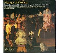 The Parley of Instruments - Musique of Violenze - Dances, Fantasias and Popular Tunes for Queen Elizabeth s Violin Band