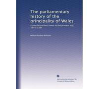 The parliamentary history of the principality of Wales: From the earliest times to the present day, 1541-1895