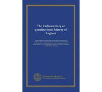 The Parliamentary or constitutional history of England (v.05): being a faithful account of all the most remarkable transactions in Parliament, from ... and tracts; all compared with the several...