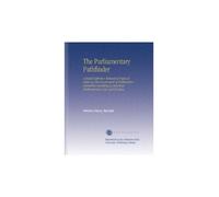 The Parliamentary Pathfinder: A Quick Reference Manual of Rules of Order for the Government of Deliberative Assemblies According to American Parliamentary Law and Practice,