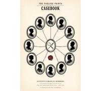 The Parlour Prints Casebook: Seventy Fair-Play Murders for the Armchair Detective - A Victorian Casebook of Pure Deduction, 1885-1895 (Parlour Prints - Victorian Puzzle Casebooks)