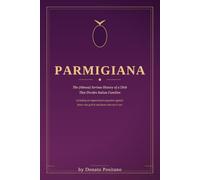 THE PARMIGIANA: The (Almost) Serious History of a Dish That Divides Italian Families