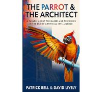 The Parrot and The Architect: A Parable About the Makers and the Mimics in the Age of Artificial Intelligence
