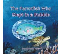The Parrotfish Who Slept in a Bubble