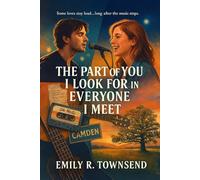 THE PART OF YOU I LOOK FOR IN EVERYONE I MEET: (A decades-spanning muse-and-rockstar romance where the song that made him famous is the secret that nearly destroyed her)