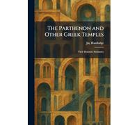 The Parthenon and Other Greek Temples: Their Dynamic Symmetry