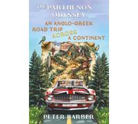 The Parthenon Odyssey: An Anglo-Greek Road Trip Across a Continent (The Parthenon series)