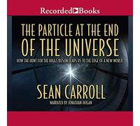 The Particle at the End of the Universe: How the Hunt for the Higgs Boson Leads Us to the Edge of a New World