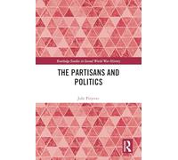 The Partisans and Politics (Routledge Studies in Second World War History)
