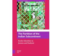 The Partition of the Indian Subcontinent: Border Identities in Jammu and Kashmir (Asian Borderlands)