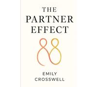 The Partner Effect: Identify Red Flags, Build Secure Love, Break Toxic Patterns, and Use Proven Tests to Evaluate Your Relationship