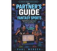 The Partner’s Guide to Fantasy Sports: Understanding the Draft, the Obsession, the Group Chat and Why Sunday Is No Longer Your Day (Reality Check For Partners)