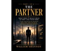 The Partner: What does it really mean to own a Big 4 Firm: The Hidden Economics, Politics and Accountability of the Big Four (Book 1 of 2) (Partner, Until Further Notice)