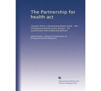 The Partnership for health act: Lessons from a pioneering block grant : the intergovernmental grant system : an assessment and proposed policies