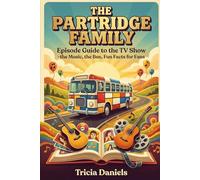 The Partridge Family: Episode Guide to the TV Show -the Music, the Bus, Fun Facts for Fans