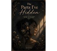The Parts I’ve Hidden: A Healing Journal for Exploring Your Shadow, Emotions & Inner Truth