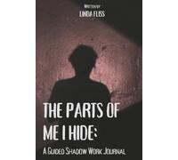 The Parts of Me I Hide: A Guided Shadow Work Journal