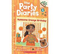 The Party Diaries #1: Awesome Orange Birthday (A Branches Book) [Paperback] Mitali Banerjee Ruths and Aaliya Jaleel Mitali Banerjee Ruths