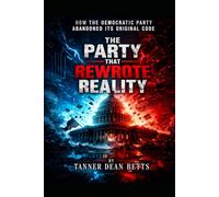 The Party That Rewrote Reality: How the Democratic Party Abandoned its Original Code