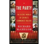 The Party: The Secret World of China's Communist Rulers