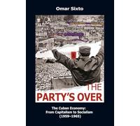 The Party's Over: The Cuban Economy: From Capitalism to Socialism (1959-1965)