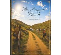 The Pasquali Ranch: Our Little Italy in the Wasatch Back - Remastered Edition