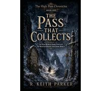 The Pass That Collects: An Old-World Dark Fantasy of Winter Roads and Dark Mercy (THE HIGH PASS CHRONICLES)