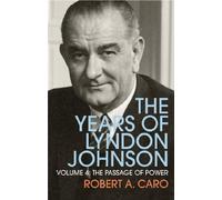The Passage of Power: The Years of Lyndon Johnson (Volume 4)