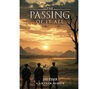 THE PASSING OF IT ALL: A VIETNAM MEMOIR