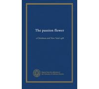 The passion flower: a Christmas and New Year's gift