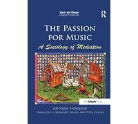The Passion for Music: A Sociology of Mediation (Music and Change: Ecological Perspectives)