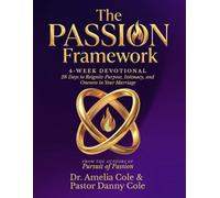 The PASSION Framework 4-Week Devotional: 28 Days to Reignite Purpose, Intimacy, and Oneness in Your Marriage